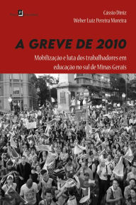 Title: A greve de 2010: Mobilização e luta dos trabalhadores em educação no Sul de Minas Gerais, Author: Cassio Diniz