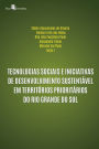 Tecnologias sociais e iniciativas de desenvolvimento sustentável em territórios prioritários do Rio Grande do Sul