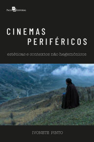 Title: Cinemas periféricos: Estéticas e contextos não hegemônicos, Author: Ivonete Pinto