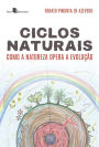 Ciclos Naturais: Como a Natureza opera a evolução