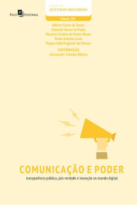 Title: Comunicação e poder: Transparência pública, pós-verdade e inovação no mundo digital, Author: Alexsandro Teixeira Ribeiro