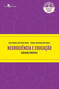 Title: Neurociência e educação: Diálogos possíveis, Author: Kátia Regina Lopes Costa Freire