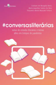 Title: #Conversasliterárias: Notas de estudos literários e temas afins em tempos de pandemia, Author: Cristiane de Mesquita Alves