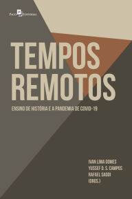 Title: Tempos Remotos: Ensino de História e a Pandemia de Covid-19, Author: Ivan Lima Gomes