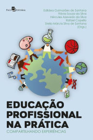 Title: Educação Profissional na prática: Compartilhando experiências, Author: Edildéa Guimarães de Santana