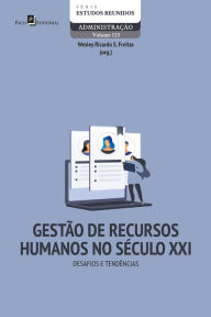 Title: Gestão de Recursos Humanos no Século XXI: Desafios e tendências, Author: Wesley Ricardo de Souza Freitas
