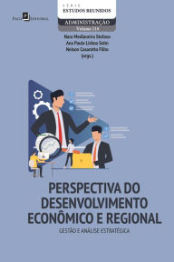 Title: Perspectiva do desenvolvimento econômico e regional: gestão e análise estratégica, Author: Nara Medianeira Stefano