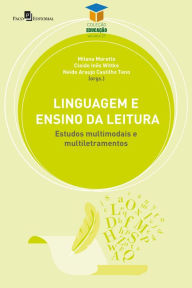 Title: Linguagem e ensino da leitura: Estudos multimodais e multiletramentos, Author: Milena Moretto