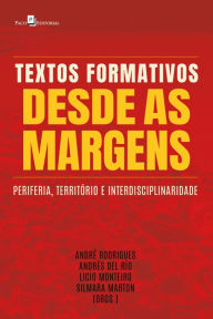Title: Textos formativos desde as margens: Periferia, território e interdisciplinaridade, Author: André Rodrigues