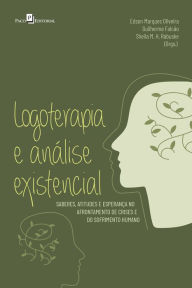 Title: Logoterapia e análise existencial: Saberes, atitudes e esperança no afrontamento de crises e do sofrimento humano, Author: Edson Marques Oliveira