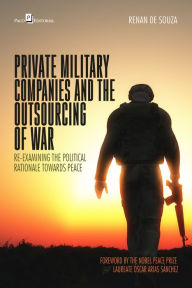 Title: Private Military Companies and the Outsourcing of War: Re-examining the Political Rationale Towards Peace, Author: Renan de Souza