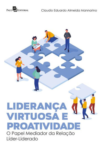 Liderança virtuosa e proatividade: O papel mediador da relação líder-liderado