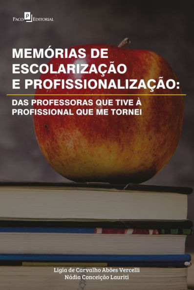 Memórias de escolarização e profissionalização: Das professoras que tive à profissional que me tornei