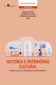 Title: História e patrimônio cultural: Ensino, políticas e demandas contemporâneas, Author: Joaquim dos Santos