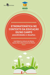 Title: Etnomatemática no contexto da educação do/no campo: Possibilidades e desafios, Author: José Roberto Linhares de Mattos