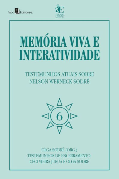 Memória viva e interatividade (vol. 6): Testemunhos de encerramento sobre Nelson Werneck Sodré