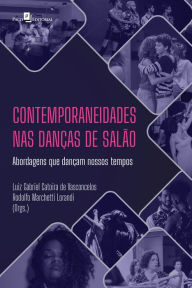 Title: Contemporaneidades nas danças de salão: Abordagens que dançam nossos tempos, Author: Luiz Gabriel Catoira de Vasconcelos