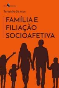 Title: Família e filiação socioafetiva, Author: Terezinha Damian