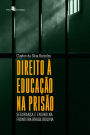 Direito ï¿½ educaï¿½ï¿½o na prisï¿½o: Seguranï¿½a e ensino na fronteira Brasil/Bolï¿½via