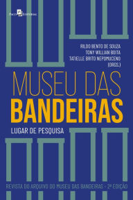 Title: Museu das Bandeiras: Lugar de pesquisa, Author: Rildo Bento de Souza