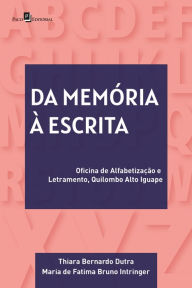 Title: Da memória à escrita: Oficina de alfabetização e letramento, comunidade do Quilombo Alto Iguape, Author: Thiara Bernardo Dutra