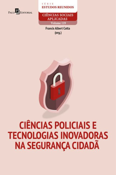 Ciências policiais e tecnologias inovadoras na segurança cidadã
