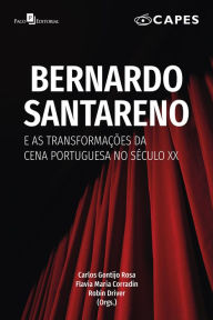 Title: Bernardo Santareno e as transformações da cena portuguesa no século XX, Author: Carlos Gontijo Rosa