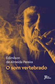Title: O som vertebrado, Author: Edimilson de Almeida Pereira