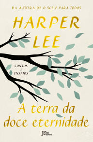 Title: A terra da doce eternidade, Author: Harper Lee
