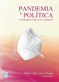 Title: Pandemia e política: a linguagem de duas crises conjugadas, Author: Pedro Célio Alves Borges