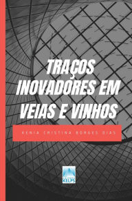 Title: TRAÇOS INOVADORES EM VEIAS E VINHOS, Author: Kênia Cristina Borges Dias