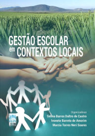 Title: GESTÃO ESCOLAR EM CONTEXTOS LOCAIS, Author: Selma Barros Daltro de Castro