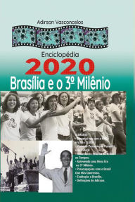 Title: Enciclopédia 2020 Brasília e o seu 3° Milênio., Author: José Adirson de Vasconcelos