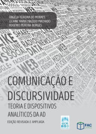 Title: COMUNICAÇÃO E DISCURSIVIDADE: TEORIA E DISPOSITIVOS ANALÍTICOS DA AD, Author: Ângela Teixeira de Moraes