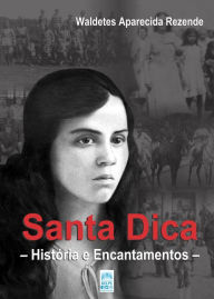 Title: Santa Dica: História e Encantamentos, Author: Waldetes Aparecida Rezende
