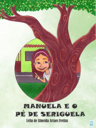 Title: MANUELA E O PÉ DE SERIGUELA, Author: Lélia de Almeida Arraes Freitas
