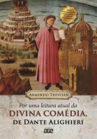 Title: Por uma leitura atual da Divina Comédia, de Dante Alighieri, Author: Armindo Trevisan