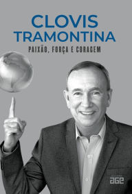 Title: Clovis Tramontina: paixão, força e coragem, Author: Clovis Tramontina