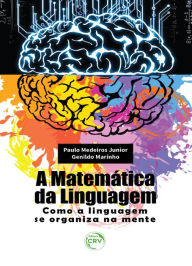 Title: A matemática da linguagem: Como a linguagem se organiza na mente, Author: Paulo Medeiros Junior
