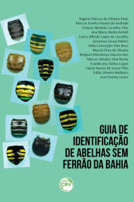 Title: Guia de identificação de abelhas sem ferrão da Bahia, Author: Rogério Marcos de Oliveira Alves