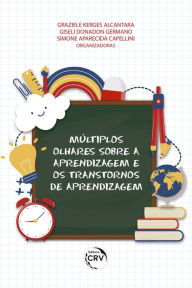 Title: Múltiplos olhares sobre a aprendizagem e os transtornos de aprendizagem, Author: Graziele Kerges Alcantara