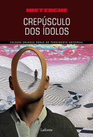 Title: Crepúsculo dos ídolos, Author: Friedrich Wilhelm Nietzsche