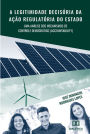 A legitimidade decisória da ação regulatória do Estado: uma análise dos mecanismos de controle democrático (accountability)