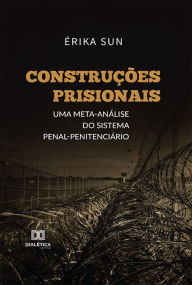 Title: Construções prisionais: uma meta-análise do sistema penal-penitenciário, Author: Érika Sun