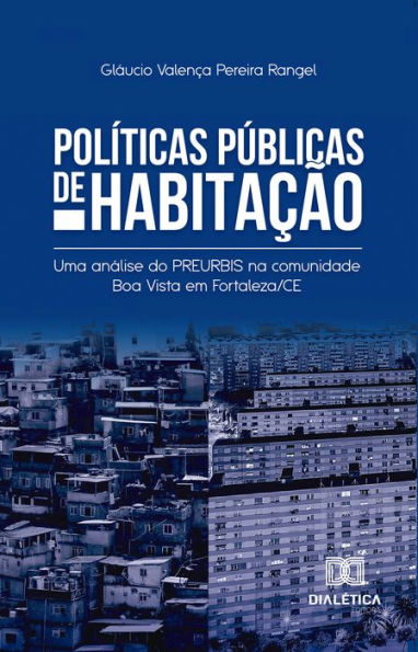 Políticas Públicas de Habitação: uma análise do Preurbis na comunidade Boa Vista em Fortaleza/CE