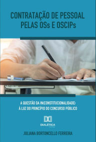 Title: Contratação de pessoal pelas OSs e OSCIPs: a questão da in(constitucionalidade) à luz do princípio do concurso público, Author: Juliana Bortoncello Ferreira