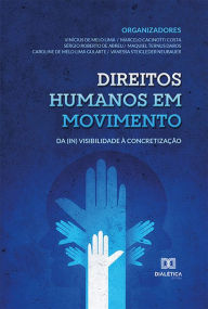 Title: Direitos humanos em movimento: da (in) visibilidade à concretização, Author: Vinícius de Melo Lima