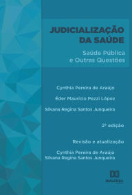 Title: Judicialização da Saúde: saúde pública e outras questões, Author: Cynthia Pereira de Araújo