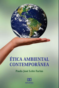 Title: Ética ambiental contemporânea: a necessária evolução da visão antropocêntrica do homo faber para a ecocêntrica integral, Author: Paulo José Leite Farias