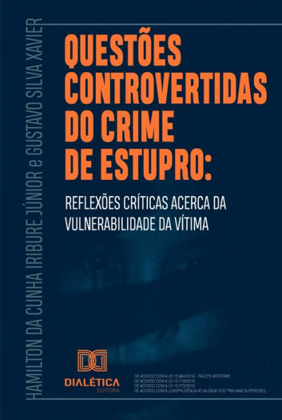 Questões controvertidas do crime de estupro: reflexões críticas acerca da vulnerabilidade da vítima